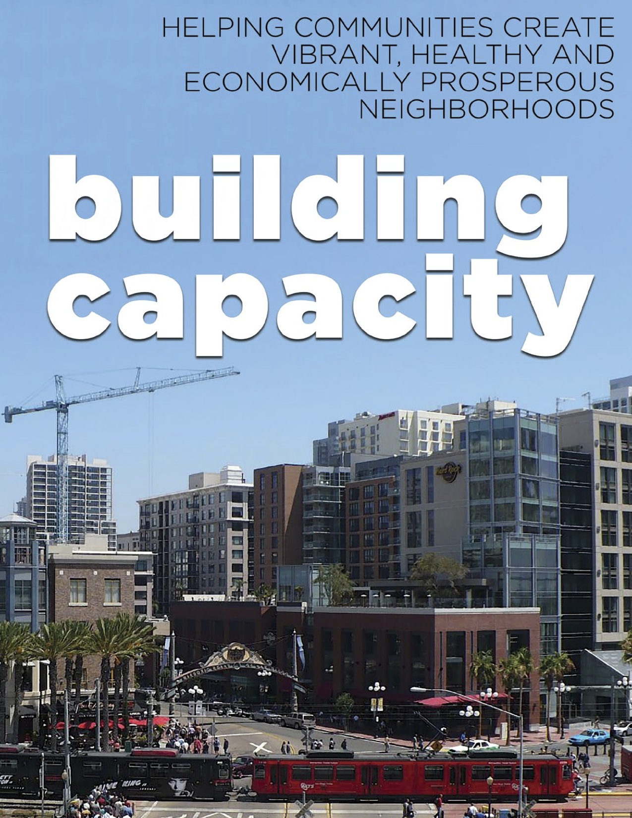 Building Capacity: Helping Communities Create Vibrant, Healthy and Economically Prosperous Neighborhoods