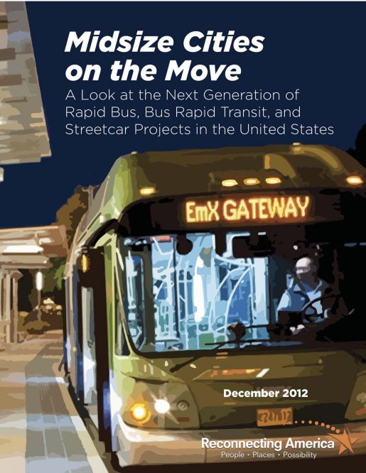 Midsize Cities On The Move: A Look At The Next Generation Of Rapid Bus, Bus Rapid Transit, And Streetcar Projects In The United States